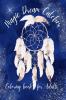 Magic Dream Catcher Coloring Book for Adults : 50 Awesome Dream Catchers with Feather Designs for Happiness Stress Relieving &amp; Meditation
