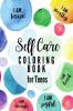 Self Care Coloring Book for Teens : Inspirational and Motivational Quotes to Build Self-Confidence