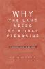 Why The Land Needs Spiritual Cleansing : A Practical Guide For Believers