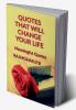 Quotes That Will Change Your Life : Meaningful Quotes and Quotations