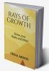 RAYS OF GROWTH WITHIN THE MIND AND THE BODY : PERSONAL GROWTH IN THE BODY MIND AND SOUL