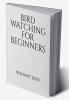 Bird Watching For Beginners
