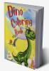 Dino Coloring Book : 50 Fun Dinosaur Coloring Pages For Girls & Boys & Gift Idea for Preschoolers