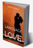 The Language of Love : A Collection of Quotes Stories and Songs
