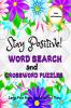 Stay Positive! Word Search and Crossword Puzzles : Mindful and Good Vibes Wordfind Activities to Soothe Anxiety and Keep Calm Mind