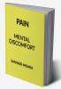 PAIN : MENTAL DISCOMFORT