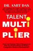 TALENT MULTIPLIER : How Can Strategic Talent Management Help You Perform Better In Today's Competitive Business Environment?