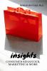 Insights : CONSUMER BEHAVIOUR MARKETING & MORE