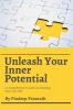 Unleash Your Inner Potential : A Comprehensive Guide to Unlocking Your True Self