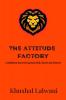 The Attitude Factory : Confidence which every person seek desire and deserve