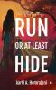 Run or at least Hide