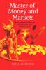 Master of Money and Markets: Understanding how the mind money and markets work