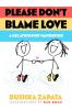 Please Don't Blame Love : A relationship handbook