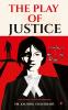 The Play of Justice : Enter the Game Come out Enlightened