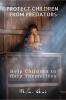 Protect Children From Predators : Help Children To Help Themselves