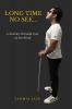 Long Time No See..: A Journey Through Eyes of the Blind