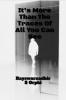 It Is More Than The Traces Of All You Can See!!