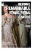 Become The Remarkable Ethnic Retail Store : How To Thrive In The Competitive World Of Indian Fashion Retail