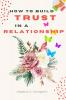 How to Build Trust in a Relationship
