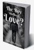 The Boy Who found Love?