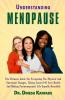 UNDERSTANDING MENOPAUSE : The ultimate guide for navigating the physical and emotional changes taking control of your health and making postmenopausal life equally beautiful.