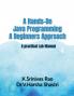 A Hands-On Java Programming- A Beginners Approach : A practical Lab Manual