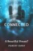 CONNECTED:: A Beautiful Dream?