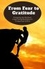 From Fear to Gratitude: Navigating the Shadows: Empowering Strategies for Conquering Anxiety