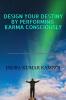 DESIGN YOUR DESTINY BY PERFORMING KARMA CONSCIOUSLY
