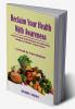 Reclaim Your Health With Awareness: Seek Freedom from Diseases by Embracing Change in Lifestyle & Diet Pattern  Let Food Be Your Medicine