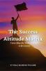 &amp;quot;The Success Attitude Matrix: Unravelling the Many Faces of Achievement&amp;quot;