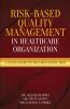 Risk-Based Quality Management in Healthcare Organization : A Guide based on ISO 13485 and EU MDR