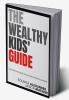The Wealthy Kids’ Guide: Equipping Children For Lifelong Financial Success