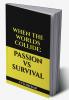 When The Worlds Collide: Passion Vs Survival