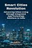 Smart Cities Revolution: Advancing Urban Living through Integrated App-Technology Solutions in India