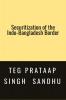 SECURITIZATION OF THE INDO-BANGLADESH BORDER: -