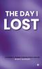 The Day I Lost : A Founder's Journey through Events and Life