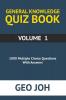 General Knowledge Quiz Book - Volume 1 : 1000 Multiple Choice Questions With Answers by Geo Joh
