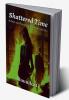 Shattered Time : A Past and Future That Never Let Go