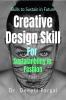 Creative Design Skill for Sustainability in  Textiles and Fashion : Skill to Sustain in Future