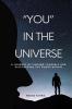 You in the Universe: A journey of finding yourself and discovering the power within