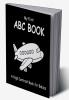 My First ABC Book: A High Contrast Book For Babies : Black and White Pictures for 0-12 Months Newborns; Alphabet Themed Images to Develop your Babies Eyesight Makes a Great New Baby Gift; Filled W...