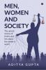 MenWomen and Society : The Untold Stories of Truths and Lies about the Modern World