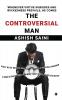 THE CONTROVERSIAL MAN : WHENEVER VIRTUE SUBSIDES AND WICKEDNESS PREVAILS HE COMES