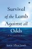 Survival of the Lamb Against All Odds : A Personal Memoir