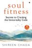 soul fitness : Secrets to Cracking the Immortality Code