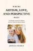 Where Autism Love and Perspective Meet