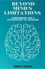 Beyond Mind's Limitations : Harnessing the 6 Psychology of Success