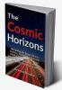 The Cosmic Horizons : Navigating the Space Race Ethical Frontiers and Human Potential with NASA ISRO SpaceX Blue Origin and Private Space Companies