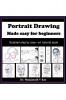 Portrait Drawing - Made easy for beginners: Detailed step by step - art tutorial book